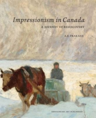 Buch Impressionism in Canada A. K. Prakash