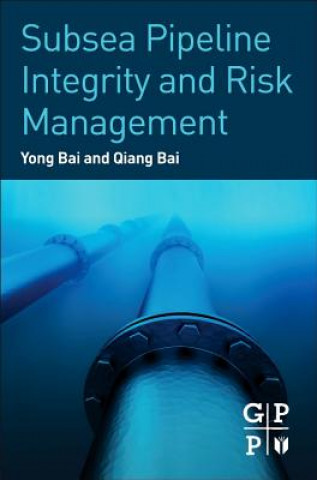 Książka Subsea Pipeline Integrity and Risk Management Yong Bai