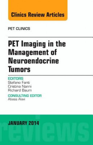 Carte PET Imaging in the Management of Neuroendocrine Tumors, An Issue of PET Clinics Stefano Fanti