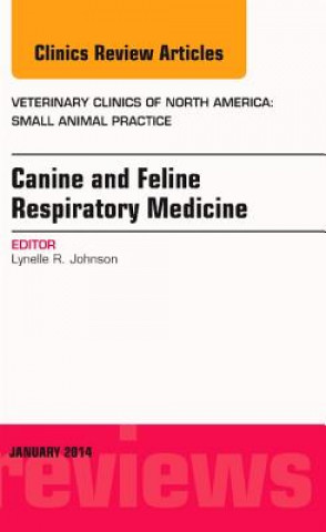 Książka Canine and Feline Respiratory Medicine, An Issue of Veterinary Clinics: Small Animal Practice Lynelle Johnson