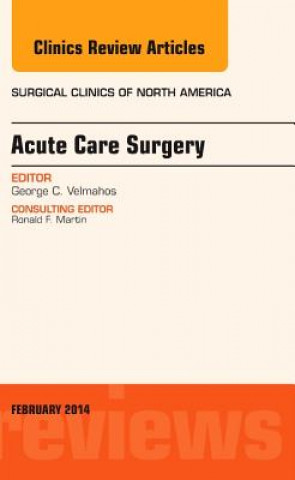Könyv Acute Care Surgery, An Issue of Surgical Clinics George Velmahos