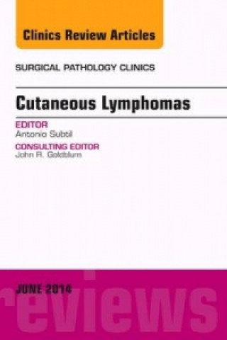 Knjiga Cutaneous Lymphomas, An Issue of Surgical Pathology Clinics Antonio Subtil