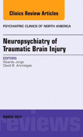 Könyv Neuropsychiatry of Traumatic Brain Injury, An Issue of Psychiatric Clinics of North America Ricardo Jorge
