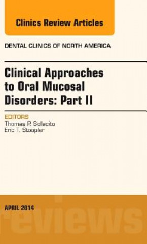 Kniha Clinical Approaches to Oral Mucosal Disorders: Part II, An Issue of Dental Clinics of North America Thomas Sollecito