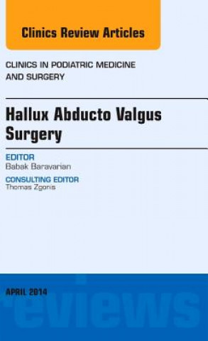 Könyv Hallux Abducto Valgus Surgery, An Issue of Clinics in Podiatric Medicine and Surgery Babek Baravarian
