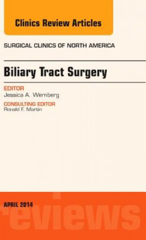 Książka Biliary Tract Surgery, An Issue of Surgical Clinics Jessica Wernberg