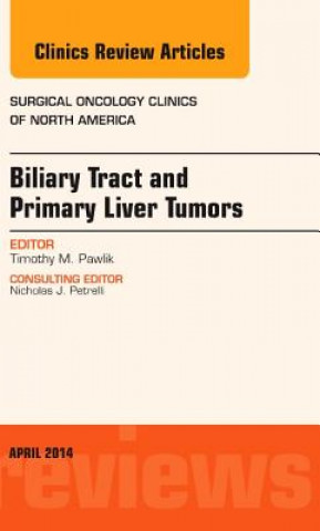 Könyv Biliary Tract and Primary Liver Tumors, An Issue of Surgical Oncology Clinics of North America Timothy Pawlik