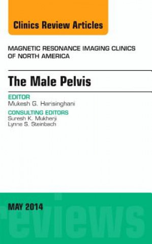 Carte MRI of the Male Pelvis, An Issue of Magnetic Resonance Imaging Clinics of North America Mukesh Harisinghani