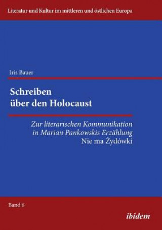 Carte Schreiben  ber den Holocaust. Zur literarischen Kommunikation in Marian Pankowskis Erz hlung Nie ma Zydowki Iris Bauer
