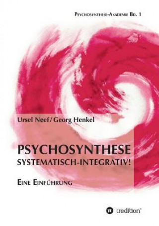 Könyv Psychosynthese - Systematisch-Integrativ! Ursel Neef