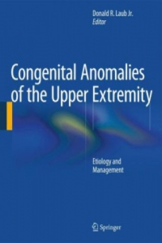 Könyv Congenital Anomalies of the Upper Extremity Donald R. Laub Jr.