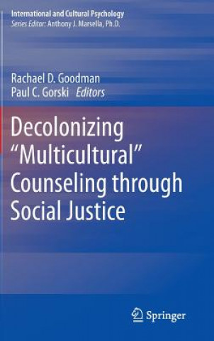 Knjiga Decolonizing "Multicultural" Counseling through Social Justice Rachael D. Goodman