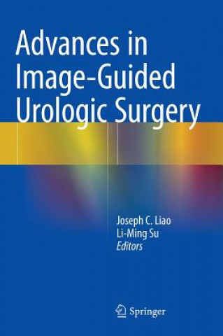 Carte Advances in Image-Guided Urologic Surgery Joseph C. Liao