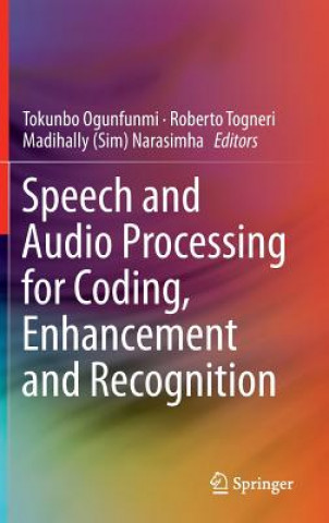 Kniha Speech and Audio Processing for Coding, Enhancement and Recognition Tokunbo Ogunfunmi