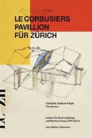 Könyv Le Corbusiers Pavillon für Zürich 