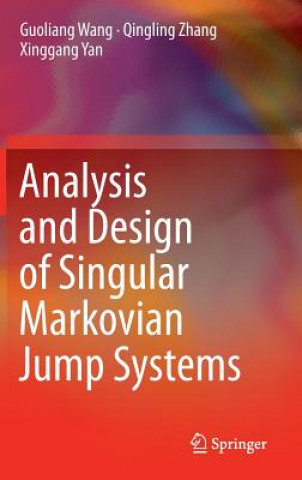 Kniha Analysis and Design of Singular Markovian Jump Systems Guoliang Wang