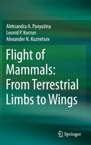 Книга Flight of Mammals: From Terrestrial Limbs to Wings Aleksandra A. Panyutina