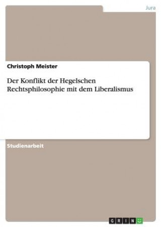 Könyv Konflikt der Hegelschen Rechtsphilosophie mit dem Liberalismus Christoph Meister