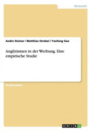 Carte Anglizismen in der Werbung. Eine empirische Studie Andre Steiner