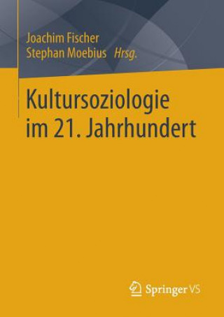 Kniha Kultursoziologie Im 21. Jahrhundert Joachim Fischer
