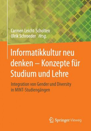 Carte Informatikkultur Neu Denken - Konzepte Fur Studium Und Lehre Carmen Leicht-Scholten