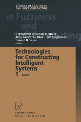 Könyv Technologies for Constructing Intelligent Systems 1 Bernadette Bouchon-Meunier