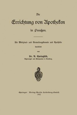 Knjiga Die Errichtung Von Apotheken in Preussen Arthur Otto Springfeld