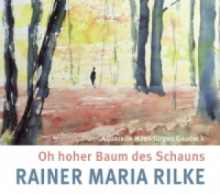 Kniha Oh hoher Baum des Schauns Rainer Maria Rilke