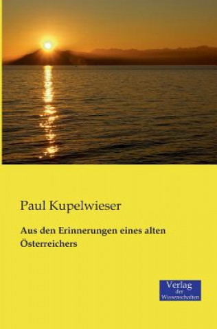Kniha Aus den Erinnerungen eines alten OEsterreichers Paul Kupelwieser