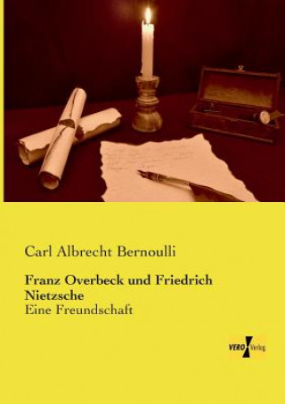 Книга Franz Overbeck und Friedrich Nietzsche Carl Albrecht Bernoulli
