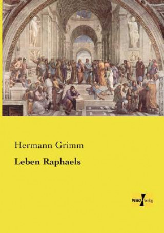 Kniha Leben Raphaels Hermann Grimm