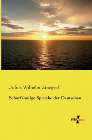 Book Scharfsinnige Spruche der Deutschen Julius Wilhelm Zincgref