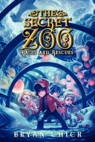 Könyv Secret Zoo: Raids and Rescues Bryan Chick
