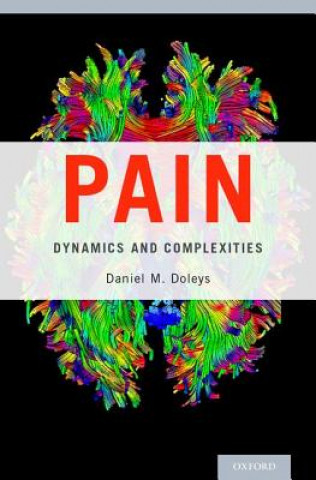 Knjiga Pain: Dynamics and Complexities Daniel M. Doleys