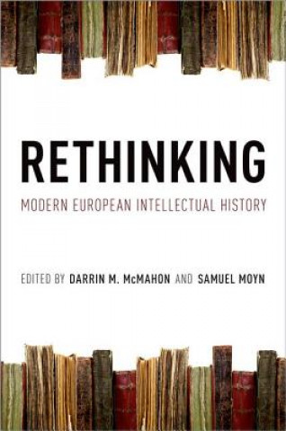 Carte Rethinking Modern European Intellectual History Darrin M. McMahon