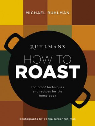 Kniha Ruhlman´s How to Roast Michael Ruhlman