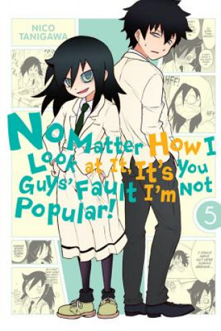 Knjiga No Matter How I Look at It, It's You Guys' Fault I'm Not Popular!, Vol. 5 Nico Tanigawa