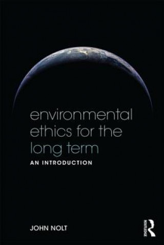 Książka Environmental Ethics for the Long Term John Nolt