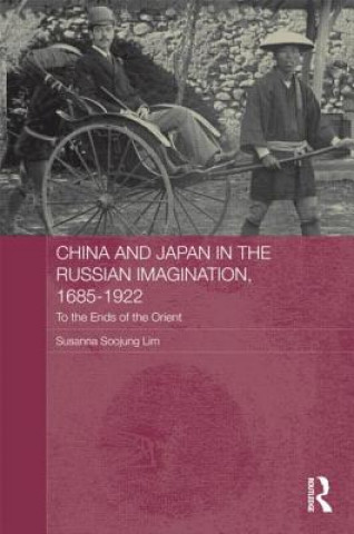 Kniha China and Japan in the Russian Imagination, 1685-1922 Susanna Soojung Lim