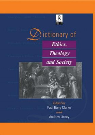 Kniha Dictionary of Ethics, Theology and Society Paul A. B. Clarke