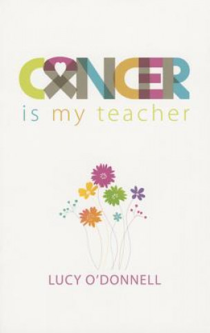 Книга Cancer is My Teacher Lucy O´Donnell
