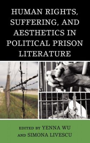 Książka Human Rights, Suffering, and Aesthetics in Political Prison Literature Yenna Wu