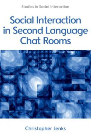 Книга Social Interaction in Second Language Chat Rooms Christopher Jenks