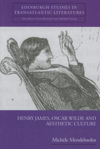 Kniha Henry James, Oscar Wilde and Aesthetic Culture Michele Mendelssohn