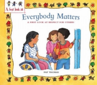 Kniha First Look At: Everybody Matters: Respect For Others Pat Thomas