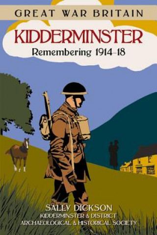 Книга Great War Britain Kidderminster: Remembering 1914-18 Kidderminster & District Archaeological & Historic