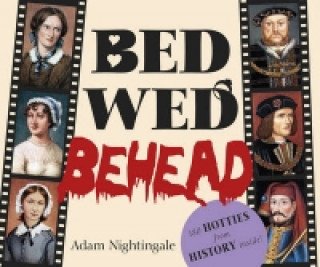 Kniha Bed, Wed, Behead Adam Nightingale