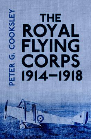 Kniha Royal Flying Corps 1914-18 Peter G Cooklsey