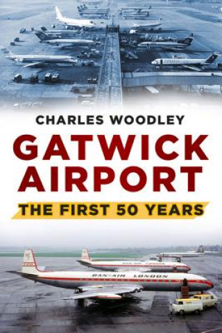 Könyv Gatwick Airport Charles Woodley