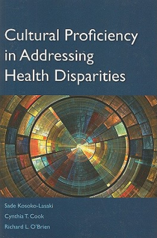 Kniha Cultural Proficiency In Addressing Health Disparities Sade Kosoko-Lasaki